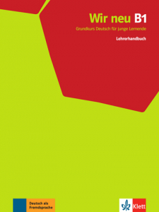 Wir neu B1Grundkurs Deutsch für junge Lernende. Lehrerhandbuch